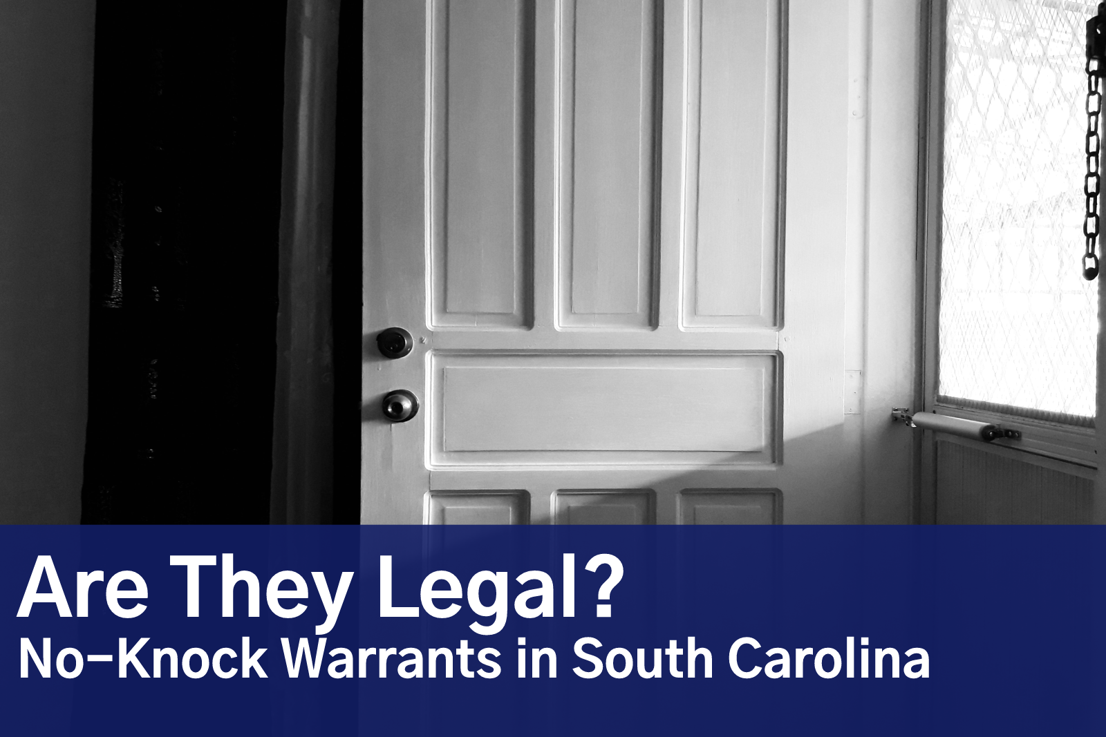 No Knock Warrants In South Carolina Are They Legal Bailey Law Firm